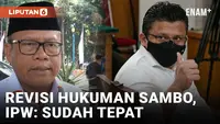 Ketua IPW Nilai Putusan MA Revisi Hukuman Mati Ferdy Sambo Sudah Tepat