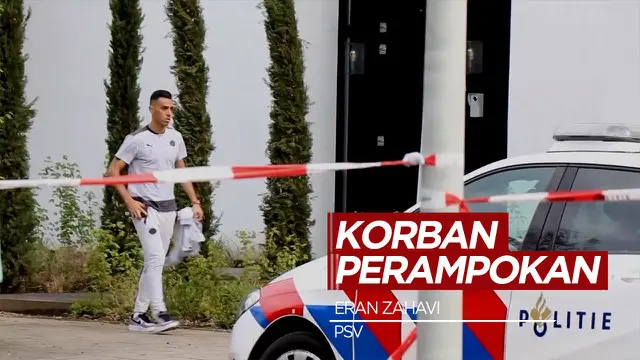 Berita Video Pemain PSV, Eran Zahavi Tinggalkan Pertandingan Usai Rumahnya Dirampok
