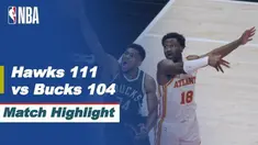 Berita Video, Atlanta Hawks Vs Milwaukee Bucks 111-104, Senin (26/4/2021)