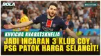 3 Raksasa Premier League Berebut Khvicha Kvaratskhelia, PSG Pasang Harga Selangit!
