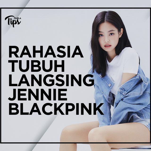 Rahasia Tubuh Langsing Jennie Blackpink Lifestyle Fimela Com