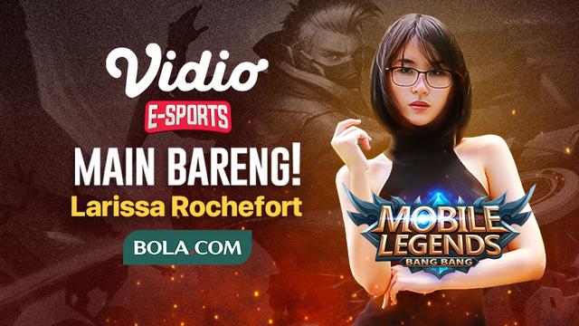 Ikuti Keseruan Mabar Mobile Legends Bersama Larissa Rochefort Hanya di Vidio Esports. sumberfoto: Vidio