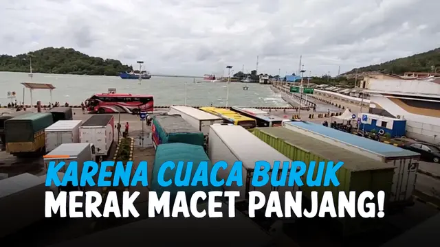 VIDEO: Gara-Gara Cuaca Buruk, Ribuan Kendaraan Terjebak Macet di Merak