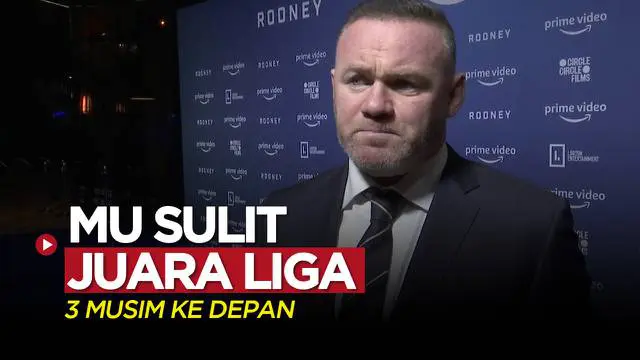 VIDEO: Wayne Rooney Prediksi MU Akan Sulit Juara Liga Inggris dalam 3 Musim ke Depan