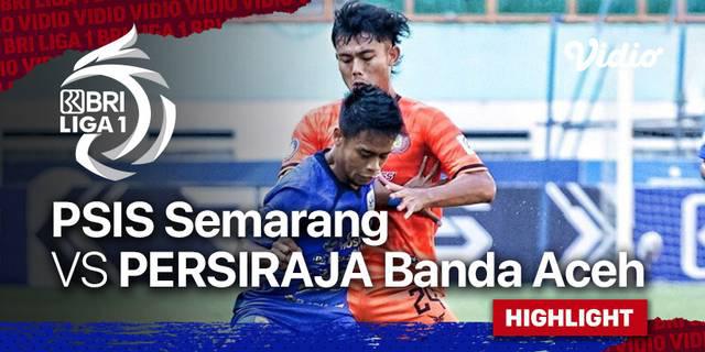 VIDEO: PSIS Semarang Bungkam Persiraja Banda Aceh pada Lanjutan BRI Liga 1 Pekan Ketiga