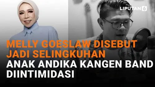 Melly Goeslaw Disebut Jadi Selingkuhan, Anak Andika Kangen Band Diintimidasi