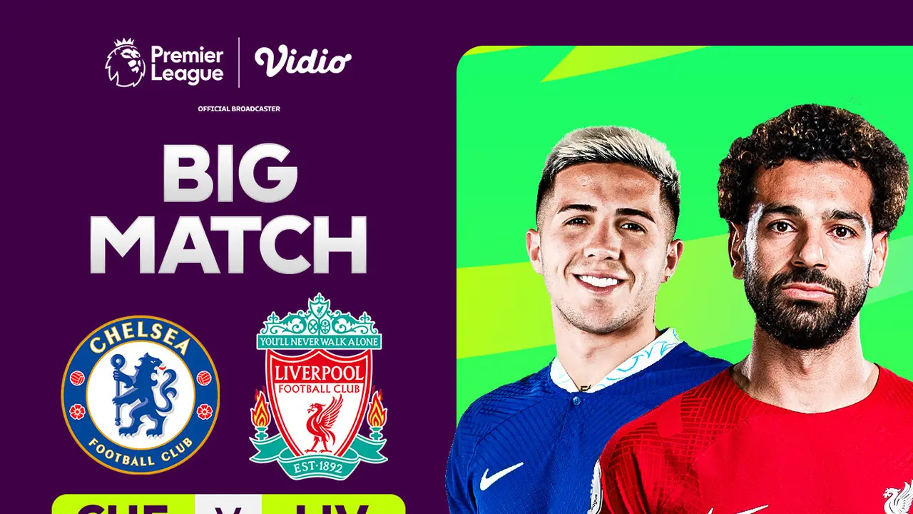 Link Live Streaming Liga Inggris: Chelsea Vs Liverpool di Vidio
