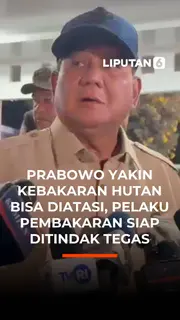 Prabowo Yakin Kebakaran Hutan Bisa Diatasi, Pelaku Pembakaran Siap Ditindak Tegas
