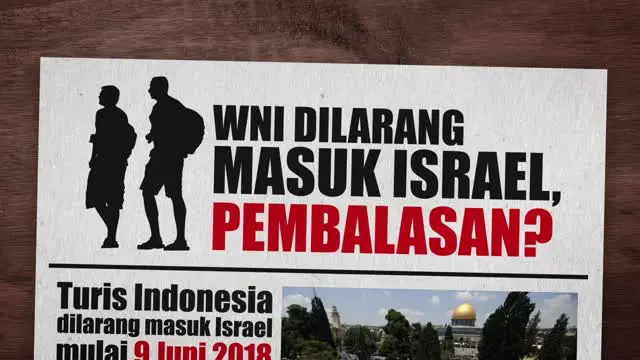 Pemerintah Israel melarang masuk turis warga negara Indonesia sebagai bentuk balasan atas penundaan permohonan visa orang Israel ke Indonesia.