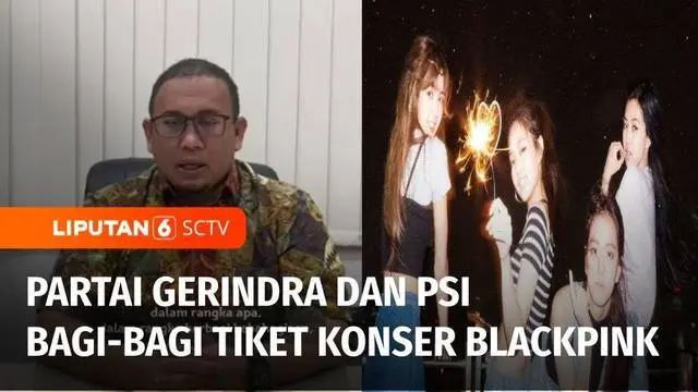 VIDEO: Partai Gerindra dan PSI Bagikan Tiket Konser Black Pink, Apakah Alasannya ?