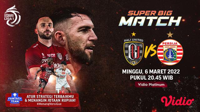 Link Live Streaming BRI Liga 1 2021/2022 : Bali United Vs Persija Jakarta di Vidio Malam Ini
