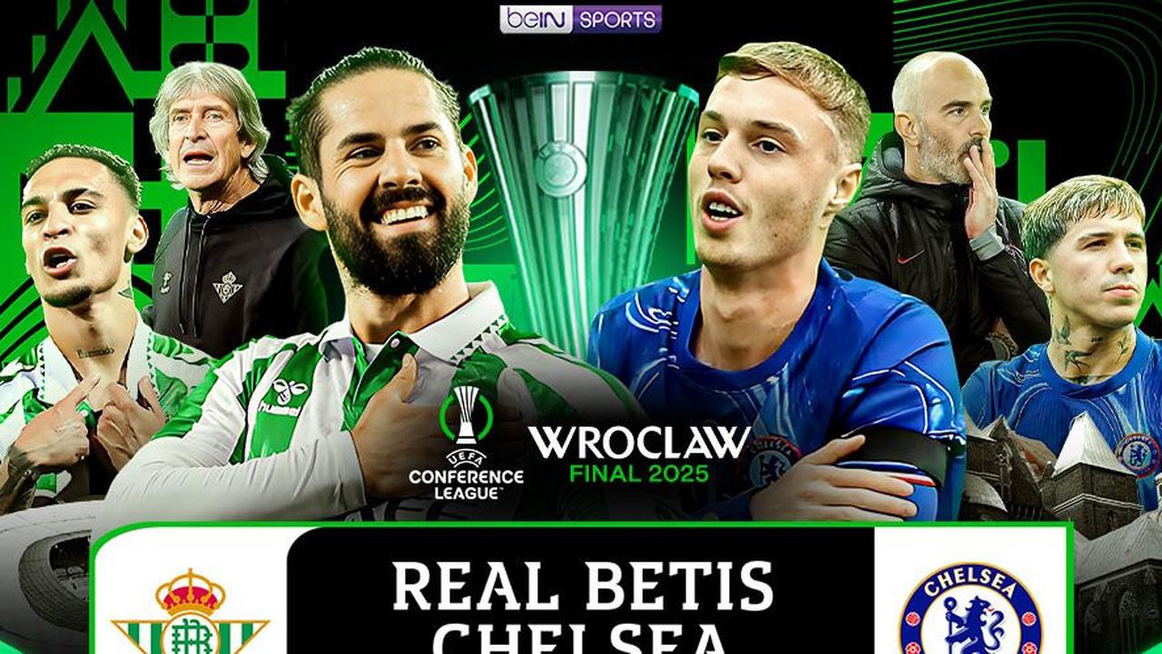 Link Live Streaming Real Betis vs Chelsea - Final Conference League
