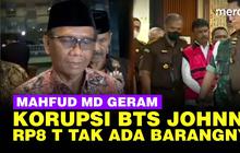 VIDEO: Panas! Mahfud MD Jengkel Korupsi BTS Johnny G Plate Rp8 T "Tak Ada Barangnya"