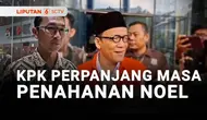 Komisi Pemberantasan Korupsi (KPK) kembali memperpanjang masa penahanan mantan Wakil Menteri Ketenagakerjaan, Immanuel Ebenezer alias Noel dan 10 tersangka lain dalam kasus dugaan pemerasan dan gratifikasi di lingkungan Kementerian Ketenagakerjaan.