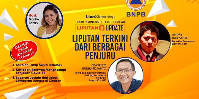 Liputan6 Update: Situasi Terupdate Covid-19 di China dan kondisi Terakhir Semburan Lumpur Cirebon