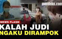 VIDEO: Sandiwara Wanita di Kalbar, Ngaku Dirampok Rp300 Juta Ternyata Kalah Togel