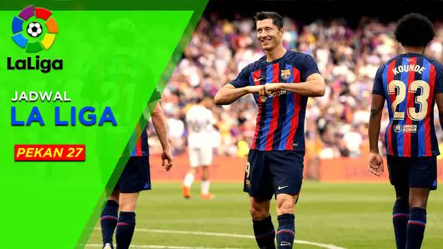 Berita Motion grafis jadwal lengkap Liga Spanyol 2022/2023 yang memasuki pekan ke-27. Di pekan ini, Barcelona akan bertandang ke markas Elche, sekaligus diprediksi akan menang mudah.