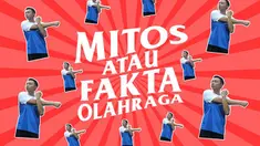Ada beberapa mitos yang beredar seputar olahraga. Mana yang mitos, mana yang fakta?