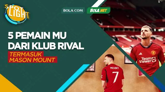 Berita Video Spotlight 5 Pemain Manchester United yang Datang dari Klub Rival