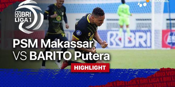 VIDEO: Taklukkan PSM Makassar, Barito Putera Raih Kemenangan Perdana di BRI Liga 1