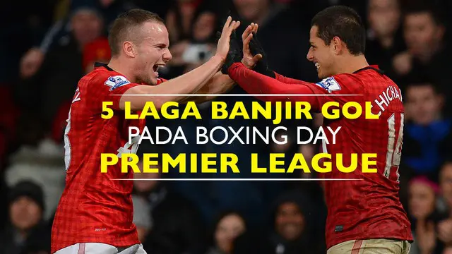 Video 5 laga banjir gol yang terjadi pada Boxing Day di kompetisi Premier League. Salah satunya Manchester United vs Newcastle di tahun 2012