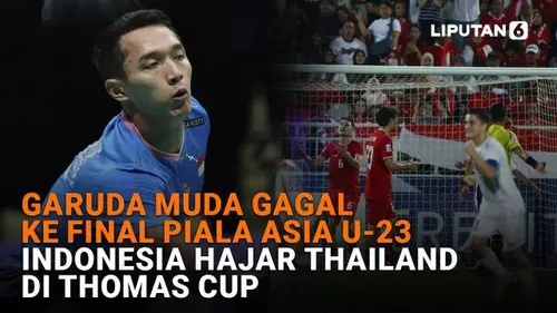 Garuda Muda Gagal ke Final Piala Asia U-23, Indonesia Hajar Thailand di Thomas Cup