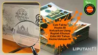 Cek Fakta: Tidak Benar Bank Indonesia Terbitkan Uang Rupiah Edisi 80 Tahun Kemerdekaan RI