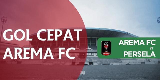 VIDEO: Gol Cepat Arema ke Gawang Persela di Piala Presiden 2018