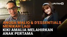 Mulai dari Angga Maliq & D'Essentials menikah lagi hingga Kiki Amalia melahirkan anak pertama, berikut sejumlah berita menarik News Flash Showbiz Liputan6.com.