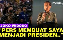 VIDEO: Jokowi Blak-blakan, Pers Membuat Orang Biasa Jadi Presiden