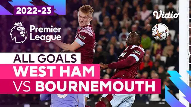 VIDEO: 2 Gol West Ham saat Bungkam Bournemouth di Liga Inggris