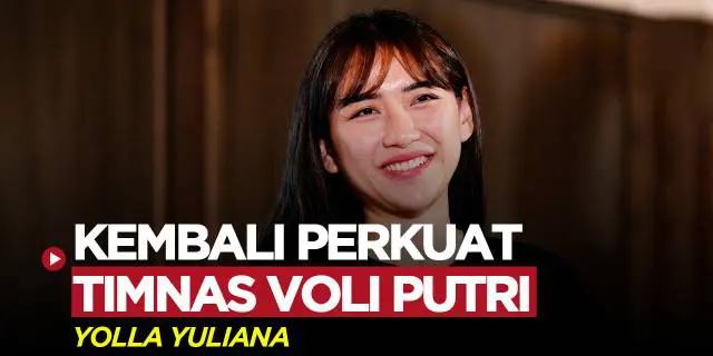 VIDEO: Kembali ke Timnas Voli Putri, Yolla Yuliana Siap Buktikan Kualitas di AVC Challenge Cup 2023 for Women