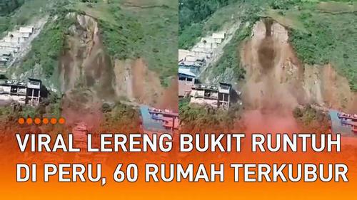 VIDEO: Viral Lereng Bukit Runtuh di Peru, 60 Rumah Terkubur