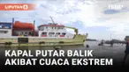 Dihantam Ombak Besar dan Hujan Deras, Kapal Penumpang di Sumenep Terpaksa Putar Balik