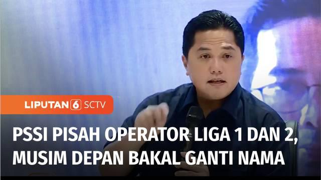 PSSI menginisiasi pemisahan operator liga 1 dan liga 2, mulai musim kompetisi 2023-2024. Rencananya liga 1 akan dinamakan Liga Indonesia dan liga 2 dinamakan Liga Nusantara.
