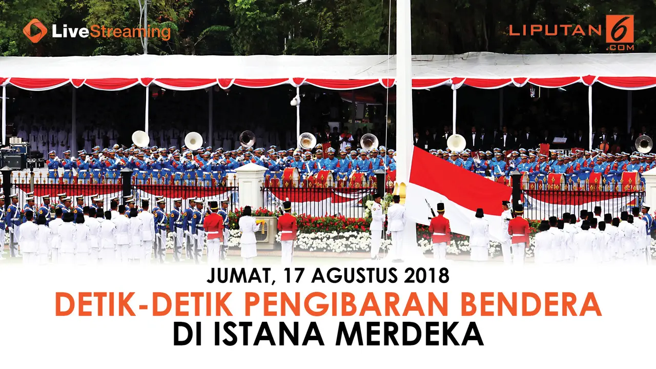 Upacara Detik-detik Pengibaran Bendera Merah Putih di Istana Kepresidenan, Jakarta