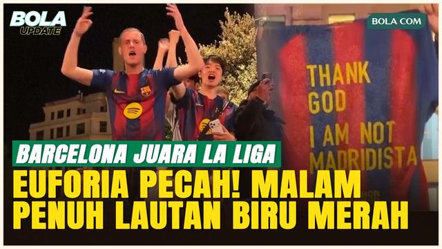 Ribuan Fans Barcelona Tumpah Ruah! Rayakan Trofi La Liga di Camp Nou