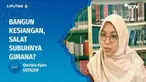Kenyang terus ngantuk berat, ketiduran lalu bangunnya kesiangan jadi salat Subuhnya kebablasan. Kira-kira boleh nggak salat Subuh dan dosa ndak ? Yuk Tanya Ustaz.