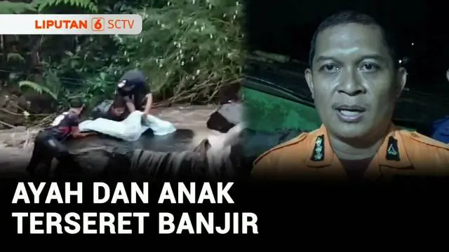 VIDEO: Ayah dan Anak Hanyut Terseret Banjir di Bogor, Satu Tewas