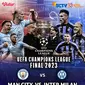 SCTV akan menyiarkan langsung final Liga Champions antara Manchester City vs Inter Milan&nbsp;pada Minggu, 11 Juni 2023 mulai pukul 01:45 WIB. (foto: istimewa)