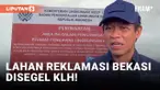 KLH Segel Lahan Reklamasi di Perairan Bekasi