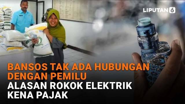 Mulai dari bansos tak ada hubungan dengan pemilu hingga alasan rokok elektrik kena pajak, berikut sejumlah berita menarik News Flash Liputan6.com.