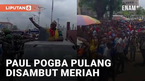 VIDEO: Pulang Kampung, Paul Pogba Disambut Meriah oleh Warga Guinea