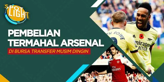 VIDEO: Termasuk Pierre-Emerick Aubameyang, Berikut 4 Pembelian Termahal Arsenal di Bursa Transfer Musim Dingin