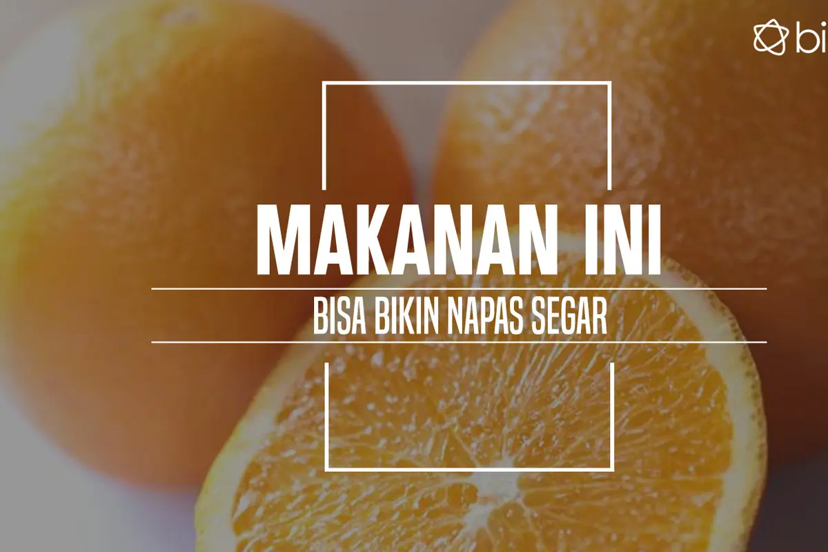 Makanan yang bisa bikin napas segar. (Foto: Deki Prayoga, Digital Imaging: Nurman Abdul Hakim/Bintang.com)