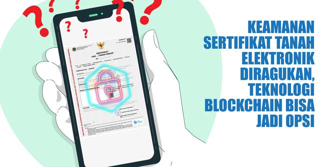 VIDEO: Keamanan Sertifikat Tanah Elektronik Dilakukan. Blockchain Bisa Jadi Opsi