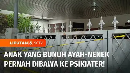 VIDEO: Kasus Anak Bunuh Ayah dan Nenek, Psikiater Ungkap Fakta Baru!