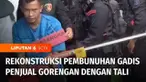 Polisi menggelar rekonstruksi kasus pembunuhan dan perkosaan gadis penjual gorengan yang jasadnya ditemukan terkubur (08/09) lalu. Dalam rekonstruksi, terungkap korban tewas karena lehernya dijerat tersangka menggunakan tali.
