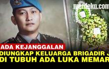 VIDEO: Keluarga Brigadir J Temukan Kejanggalan, Ada Luka Memar dan Bekas Benda Tajam