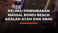 Pelaku Penembakan Massal Bondi Beach Adalah Ayah dan Anak